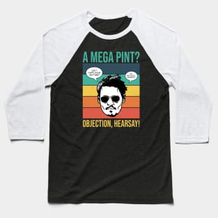 Objection, hearsay! A Mega Pint? Baseball T-Shirt